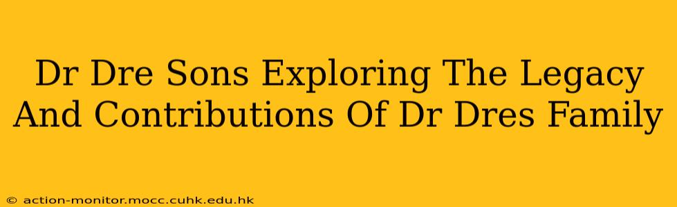 Dr Dre Sons Exploring The Legacy And Contributions Of Dr Dres Family