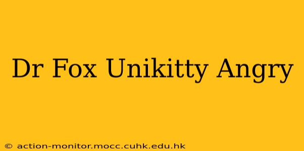 Dr Fox Unikitty Angry