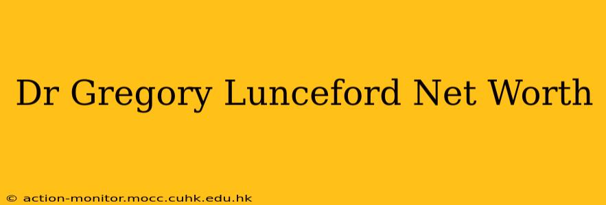 Dr Gregory Lunceford Net Worth