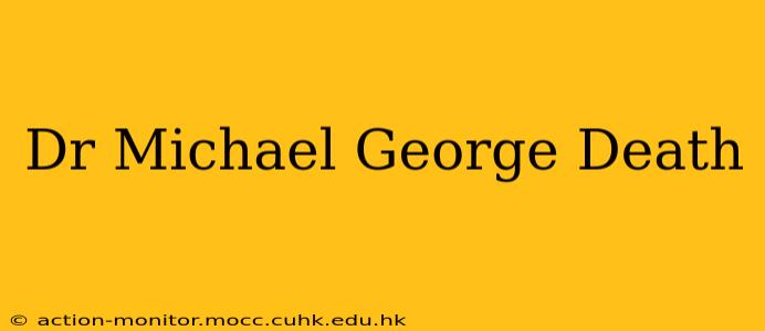 Dr Michael George Death