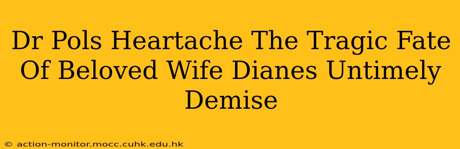 Dr Pols Heartache The Tragic Fate Of Beloved Wife Dianes Untimely Demise