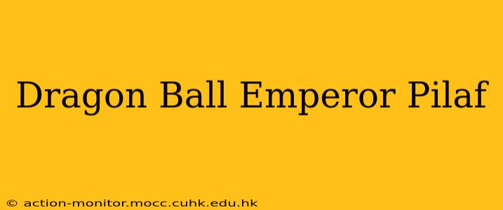Dragon Ball Emperor Pilaf