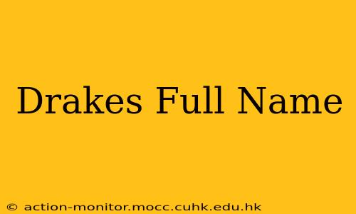 Drakes Full Name