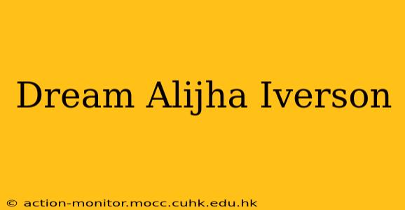 Dream Alijha Iverson