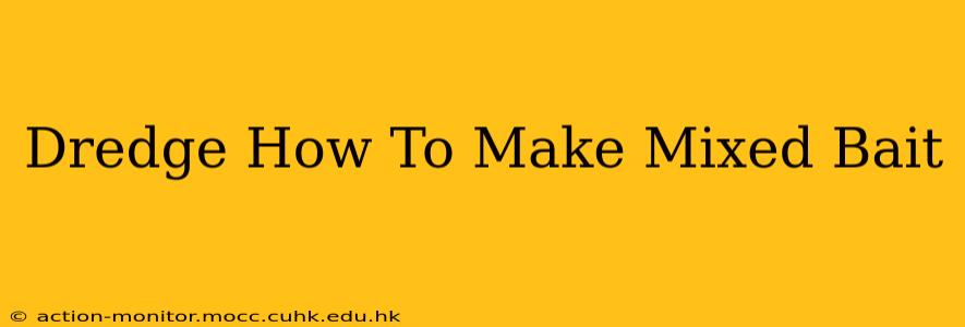 Dredge How To Make Mixed Bait