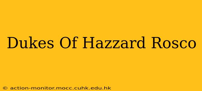 Dukes Of Hazzard Rosco