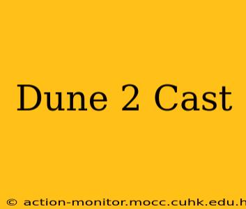 Dune 2 Cast