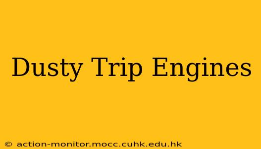Dusty Trip Engines
