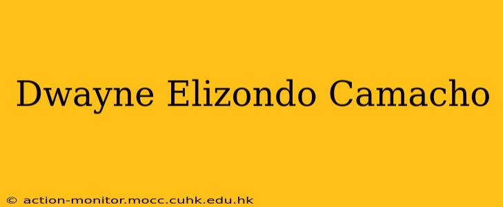 Dwayne Elizondo Camacho