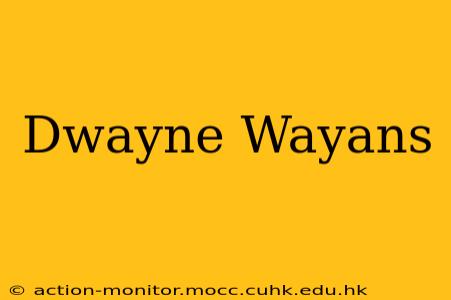 Dwayne Wayans