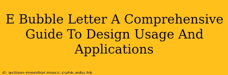E Bubble Letter A Comprehensive Guide To Design Usage And Applications
