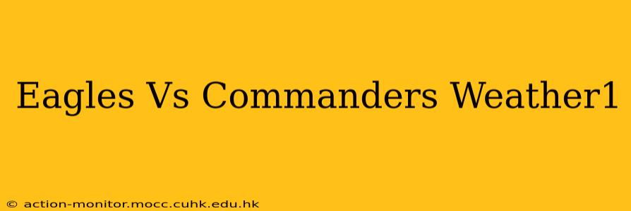 Eagles Vs Commanders Weather1