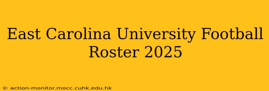 East Carolina University Football Roster 2025
