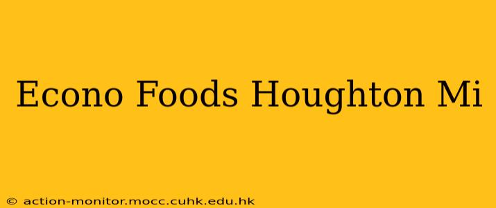 Econo Foods Houghton Mi