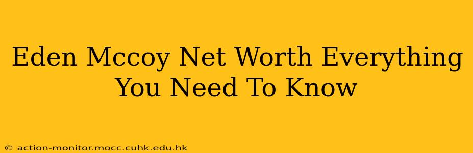 Eden Mccoy Net Worth Everything You Need To Know