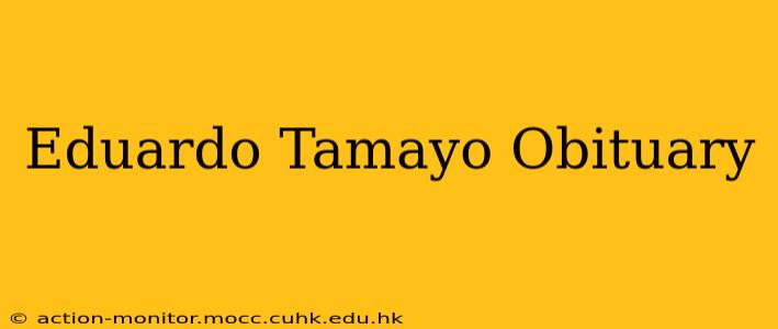 Eduardo Tamayo Obituary