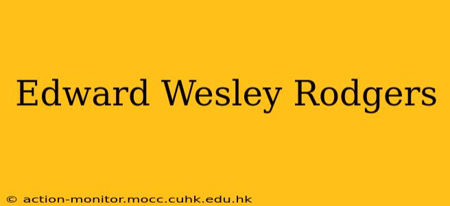 Edward Wesley Rodgers