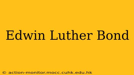 Edwin Luther Bond