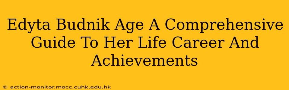 Edyta Budnik Age A Comprehensive Guide To Her Life Career And Achievements