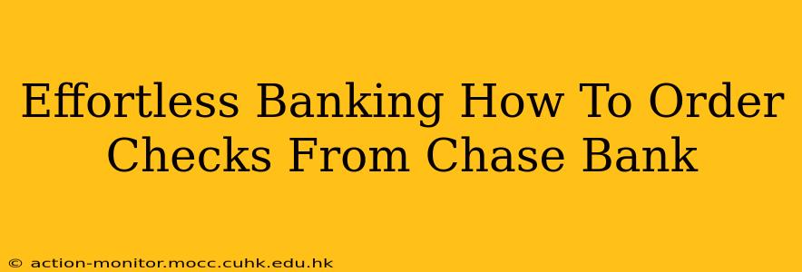 Effortless Banking How To Order Checks From Chase Bank