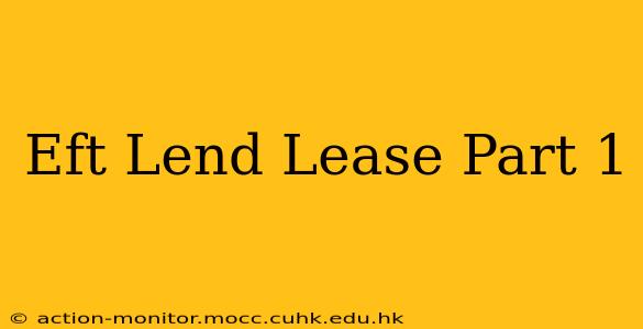 Eft Lend Lease Part 1