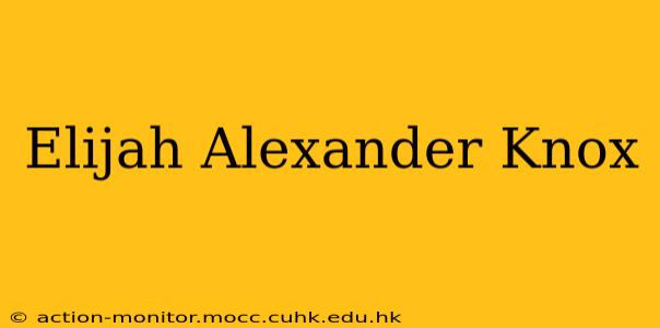 Elijah Alexander Knox
