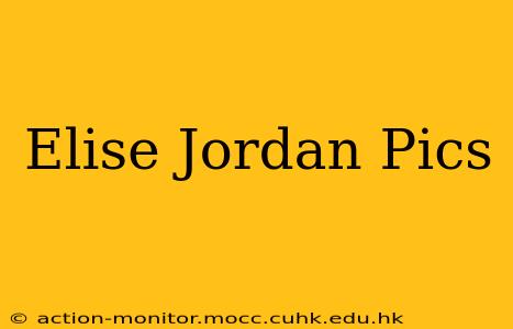 Elise Jordan Pics