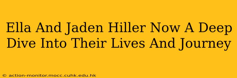 Ella And Jaden Hiller Now A Deep Dive Into Their Lives And Journey