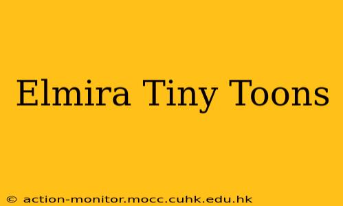 Elmira Tiny Toons