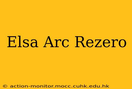 Elsa Arc Rezero