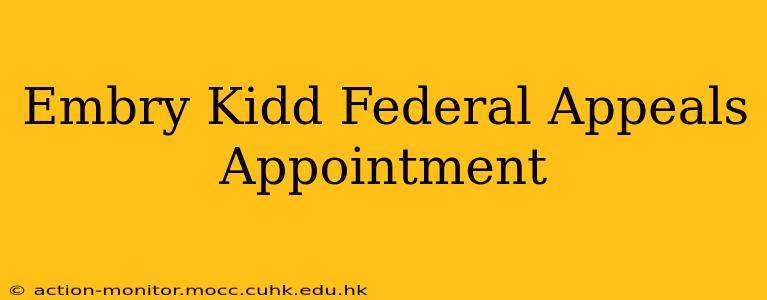 Embry Kidd Federal Appeals Appointment