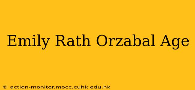 Emily Rath Orzabal Age