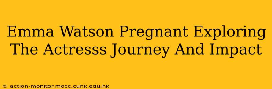 Emma Watson Pregnant Exploring The Actresss Journey And Impact