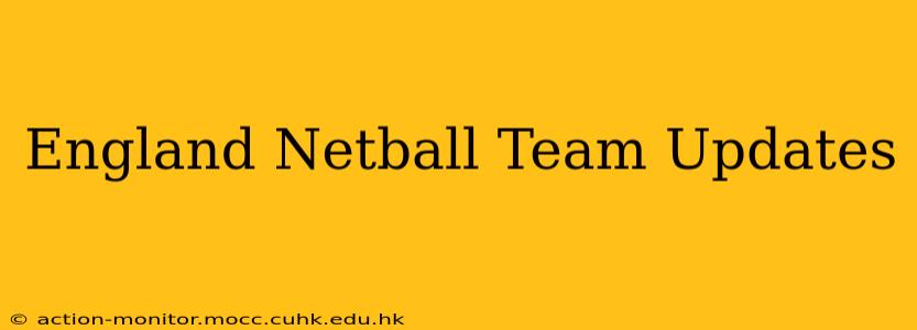 England Netball Team Updates