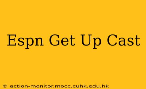 Espn Get Up Cast