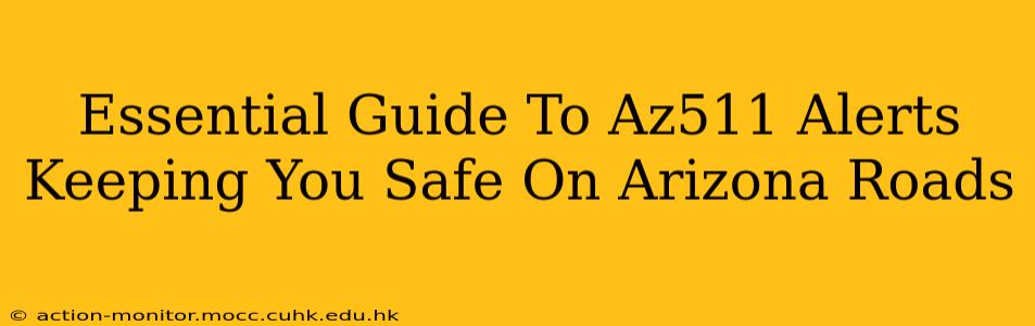 Essential Guide To Az511 Alerts Keeping You Safe On Arizona Roads