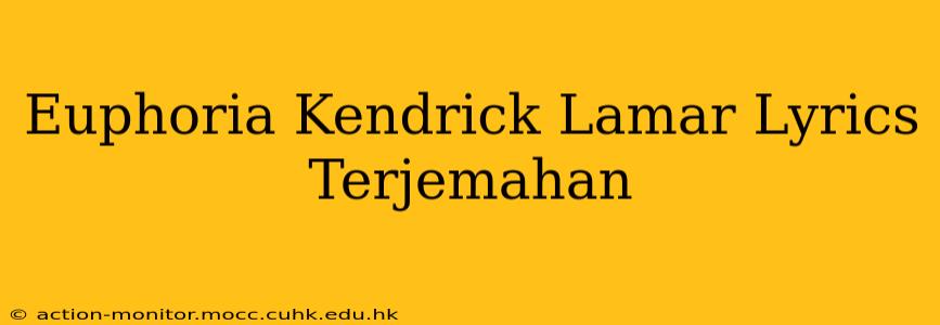 Euphoria Kendrick Lamar Lyrics Terjemahan