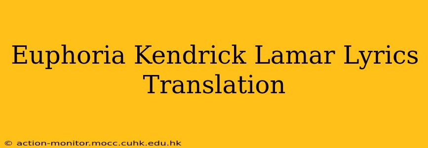 Euphoria Kendrick Lamar Lyrics Translation