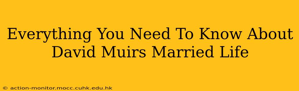 Everything You Need To Know About David Muirs Married Life