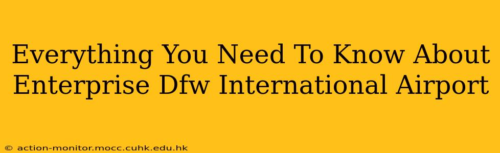 Everything You Need To Know About Enterprise Dfw International Airport