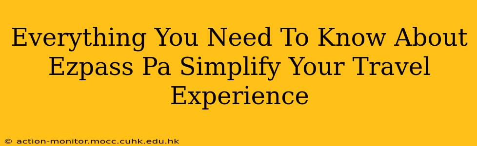 Everything You Need To Know About Ezpass Pa Simplify Your Travel Experience