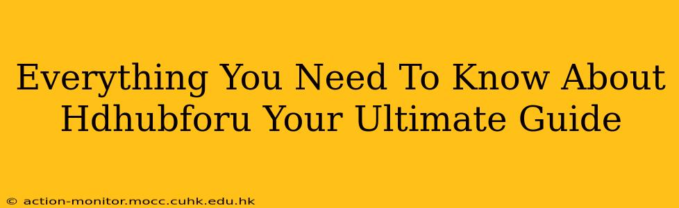 Everything You Need To Know About Hdhubforu Your Ultimate Guide
