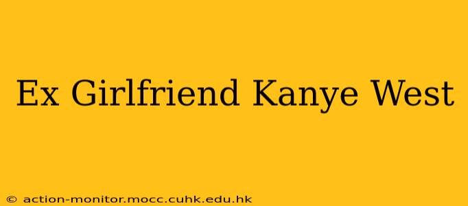Ex Girlfriend Kanye West