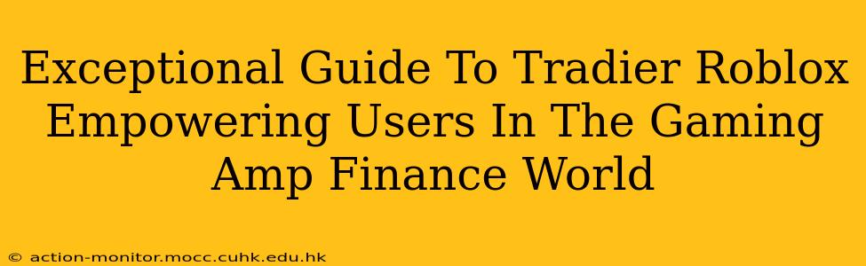 Exceptional Guide To Tradier Roblox Empowering Users In The Gaming Amp Finance World