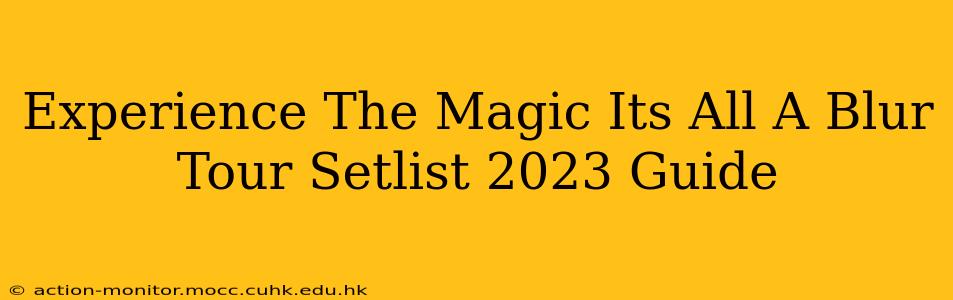 Experience The Magic Its All A Blur Tour Setlist 2023 Guide