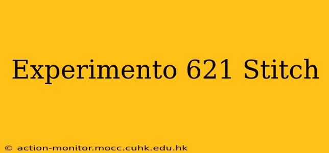 Experimento 621 Stitch