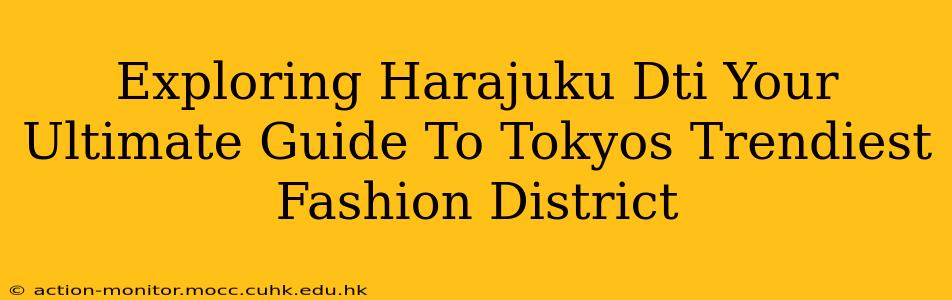 Exploring Harajuku Dti Your Ultimate Guide To Tokyos Trendiest Fashion District