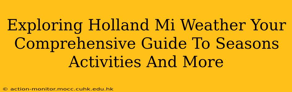 Exploring Holland Mi Weather Your Comprehensive Guide To Seasons Activities And More