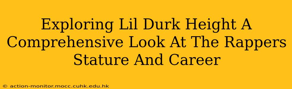 Exploring Lil Durk Height A Comprehensive Look At The Rappers Stature And Career
