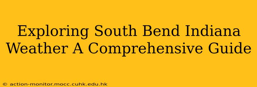 Exploring South Bend Indiana Weather A Comprehensive Guide